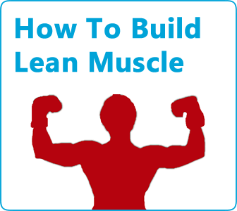 learn how to build lean muscle