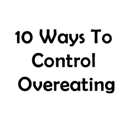 10 Ways To Control Overeating